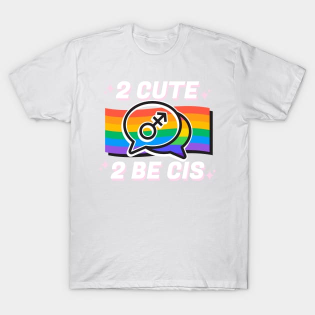 2 Be CIS T-Shirt by Celebrate your pride
